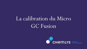 la calibration du Micro GC Fusion